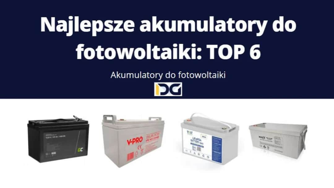 Fotowoltaika z akumulatorami - najlepsze baterie do fotowoltaiki